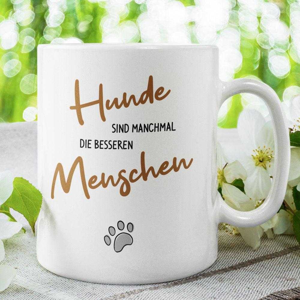 Hunde sind manchmal die besseren Menschen - Keramiktasse