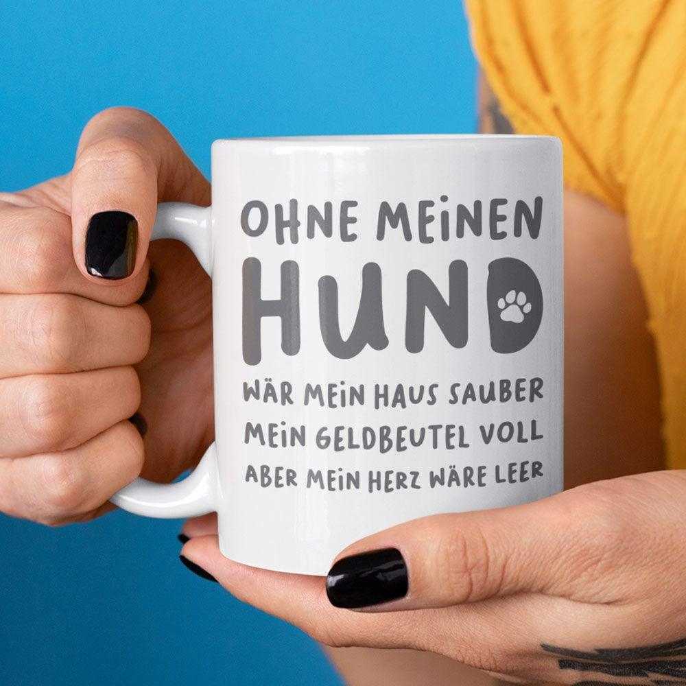 Ohne meinen Hund wär mein Haus sauber aber mein Herz leer - Keramiktasse